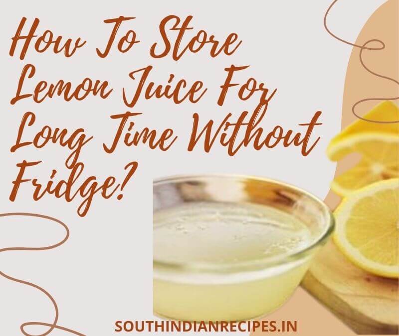How To Store Lemon Juice For Long Time Without Fridge?