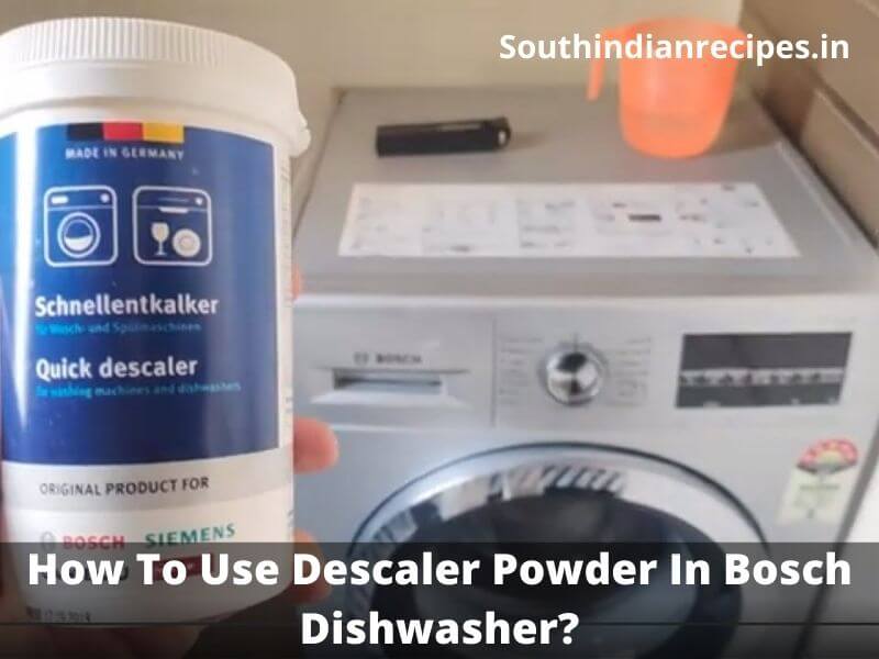 How To Use Descaler Powder In Bosch Dishwasher?