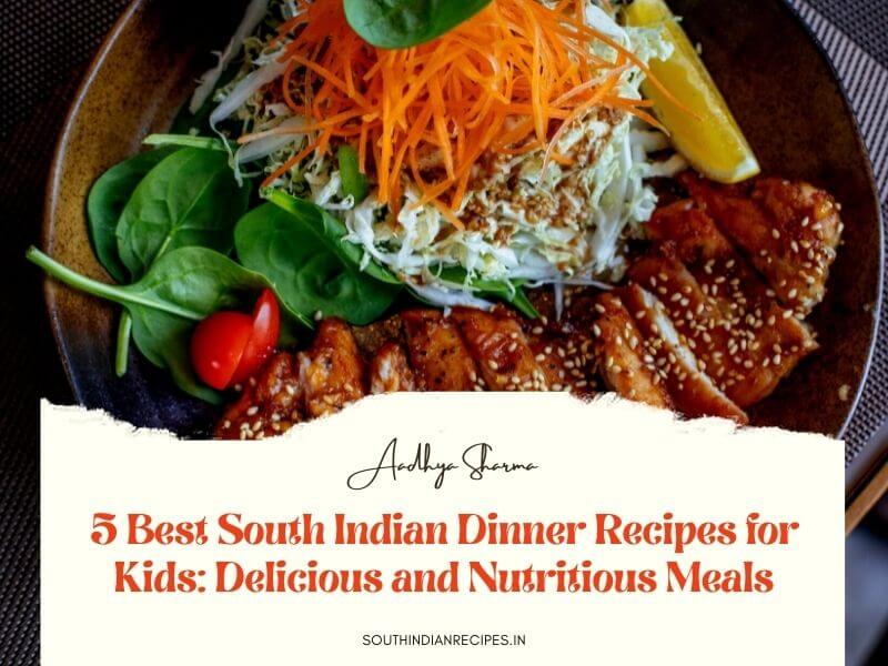 South Indian Dinner Recipes for Kids