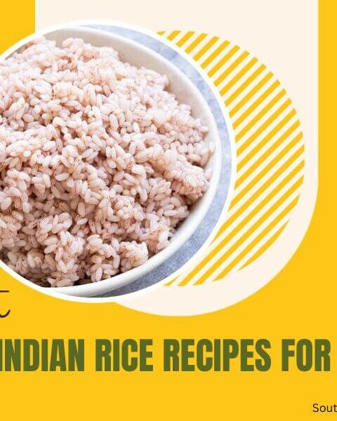 Best South Indian Rice Recipes For Dinner