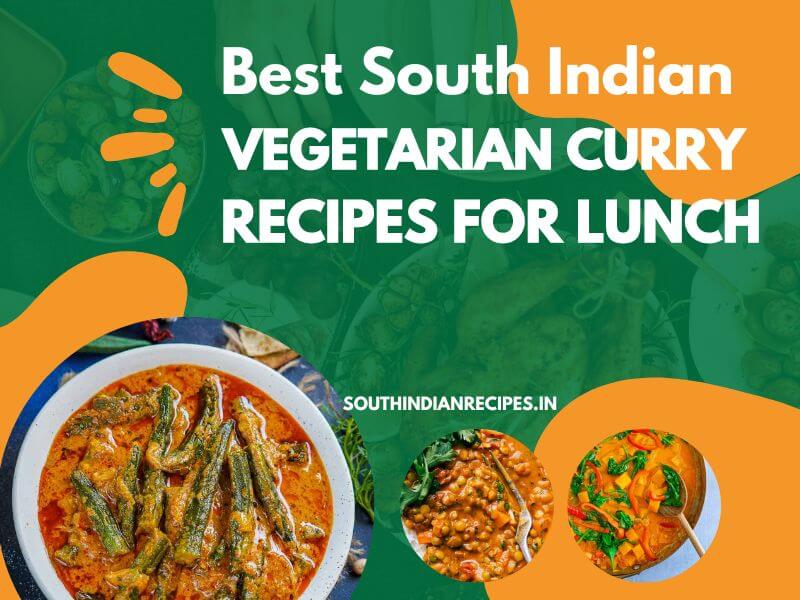 South Indian Vegetarian Curry Recipes For Lunch