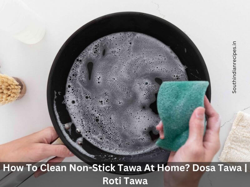How To Clean Non Stick Tawa At Home?