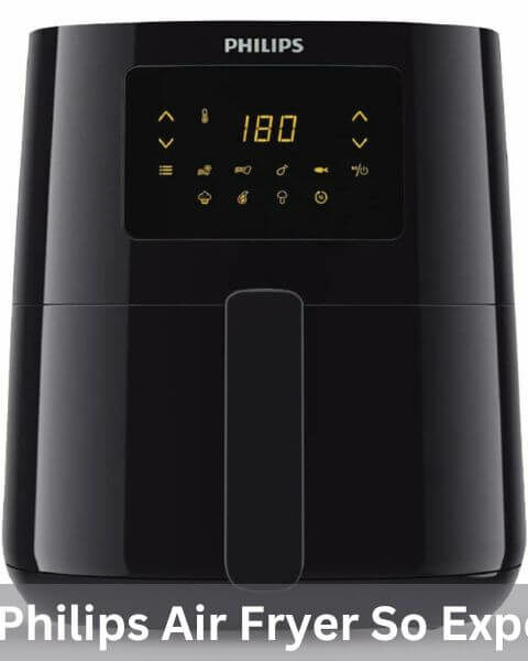 Why Is Philips Air Fryer So Expensive
