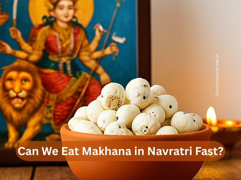 Can We Eat Makhana in Navratri Fast?
